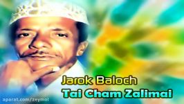 Jarok Baloch  Tai Cham Zalimai  Balochi Regional Songs