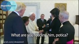 Pope Francis asks Melania Trump What do you feed him