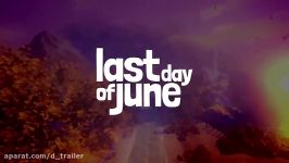 تریلر بازی Last Day of June  دنیای تریلر