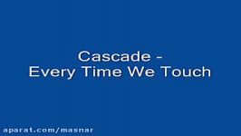 Cascade  Every Time We Touch ~w Lyrics~