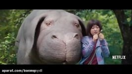 تریلر جدید فیلم Okja «اوکجا» منتشر شد