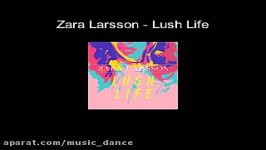 Zara Larsson  Lush Life