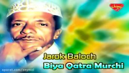 Jarok Baloch  Biya Qatra Murchi  Balochi Regional Songs