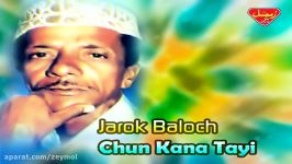 Jarok Baloch  Chun Kana Tayi  Balochi Regional Songs