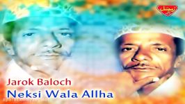 Jarok Baloch  Neksi Wala Allha  Balochi Regional Songs