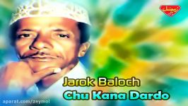 Jarok Baloch  Chu Kana Dardo  Balochi Regional Songs