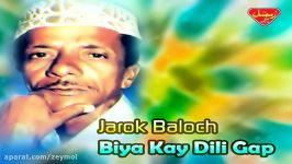 Jarok Baloch  Biya Kay Dili Gap  Balochi Regional Songs