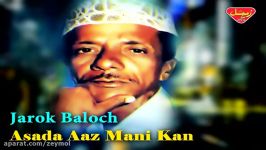 Jarok Baloch  Asada Aaz Mani Kan  Balochi Regional Songs