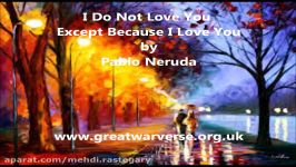 I Do Not Love You Except Because I Love You by Pablo Neruda