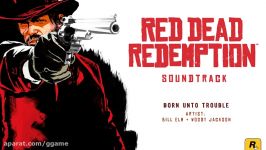 موسیقی بازی Red Dead Redemption  Born Unto Trouble