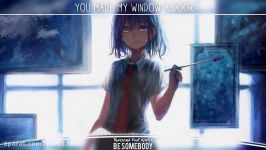 「Nightcore」→ Be Somebody  Lyrics ✗