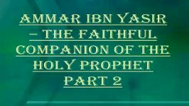 Ammar Ibn Yasir  Part 2