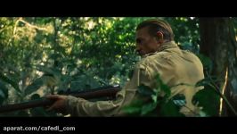 تریلر رسمی فیلم The Lost City of Z 2016