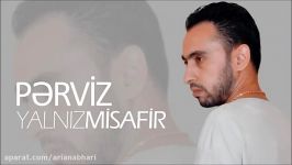 Perviz  Yalniz Misafir  آهنگ ترکی