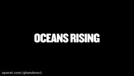 تریلر فیلم Oceans Rising 2017