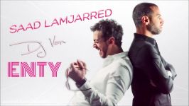 Saad Lamjarred  ENTY  سعد لمجرد  إنتی