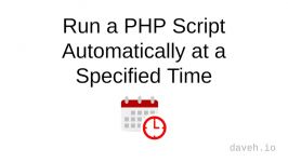 Run a PHP Script Automatically at a Specified Time