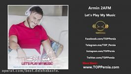 Armin 2afm  Bezar play she musicam بذار پلی شه موزیکم