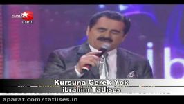 ویدیو Kurşuna Gerek Yok ابراهیم تاتلیسس Tatlises