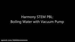 Harmony STEM PBL Boiling Water with Vacuum Pump 2014