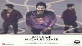 Base Bach nazar begzare