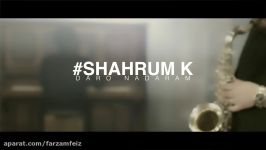 Shahrum K  Daro Nadaram OFFICIAL VIDEO 4K