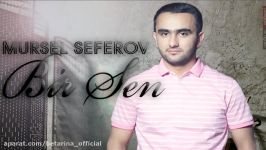 Mursel Seferov Bir Sen 2017 Yeni