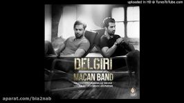 Macan Band  Delgiri  اهنگ ماکان بند بنام دلگیری