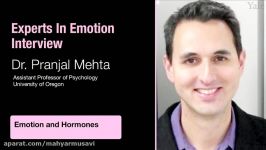 Experts in Emotion 16.3  Pranjal Mehta on Emotion and Hormones