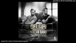 Macan Band  Delgiri  اهنگ ماکان بند بنام دلگیری