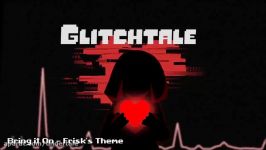 آن را بر روی تم Frisk Glitchtale OST