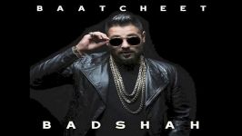 آهنگ رپ هندیBAATCHEET صدای Badshah