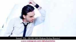 Ismail YK  80 80 160 Hakan Keleş Remix