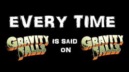 Every Time Gravity Falls Is Said On Gravity Falls