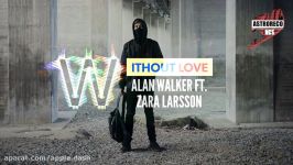 Alan Walker ft Zara Larsson  WITHOUT LOVE new song 2017