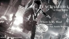 UNCHARTED 4 Trailer Music  Where Is My Mind Extended feat. Aeralie Brighton