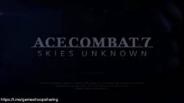 گیم پلی 6 دقیقه ای بازی Ace Combat 7 Skies Unknown