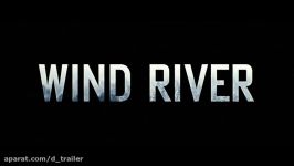 تریلر فیلم Wind River  دنیای تریلر