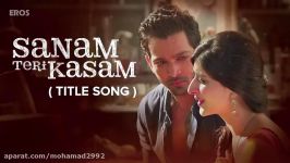 آهنگ هندی Sanam Teri Kasam صدای Ankit Tiwari