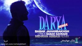 بابک جهانبخش به همراه مهران عباسی  دریا Babak Jahanbakhsh Darya Mehran Abbasi Remix