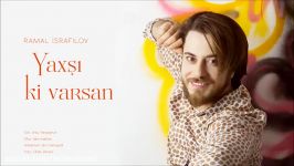 آهنگ ترکی 2017  Ramal Israfilov Yaxsi ki varsan 2017