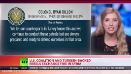 US led coalition exchanged fire with Turkish backed rebels in Syria