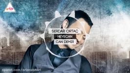 Serdar Ortac  Heyecan Can Demir Remix 2017