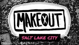 MAKEOUT  Salt Lake City