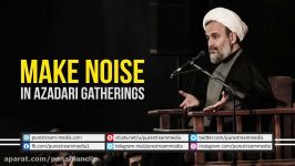 Make Noise in Azadari Gatherings Agha Alireza Panahian