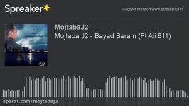 Mojtaba J2  Bayad Beram Ft Ali 811