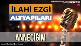 ANNECİĞİM İLAHİ EZGİ KARAOKE ALTYAPI