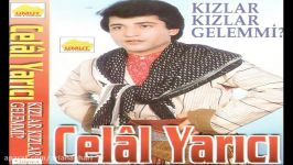 En Güzel Türküler  Celal Yarıcı  Kızlar Kızlar Gelem mi