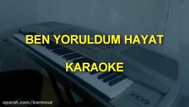 BEN YORULDUM HAYAT KARAOKE