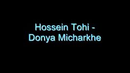 Hossein Tohi  Donya Micharkhe